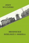 „Brodnickie dzielnice i osiedla”Jerzy Wultański