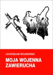 "Moja wojenna zawierucha" Lechosław Wojnowski